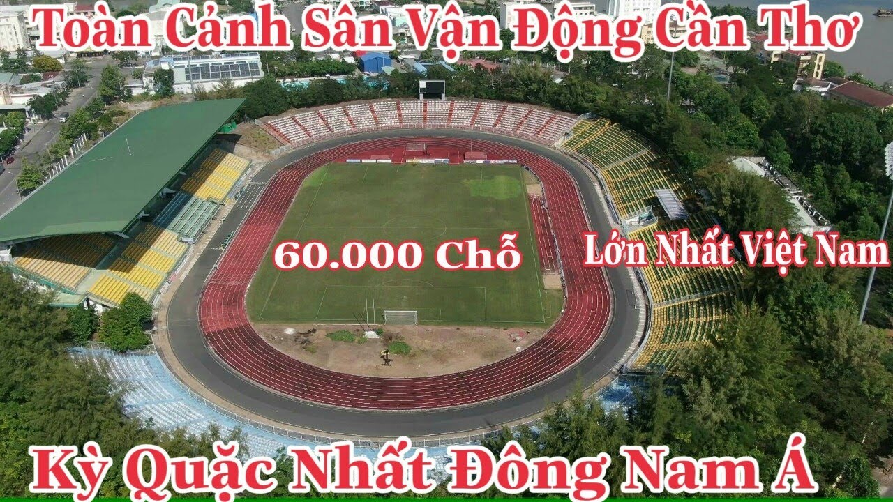 Toàn Cảnh Sân Vận Động Cần Thơ Sân Kỳ Quặc Nhất Đông Nam Á